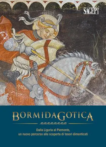 Compra Oggi Stesso Bormida gotica. Dalla Liguria al Piemonte, un nuovo percorso alla scoperta di tesori dimenticati