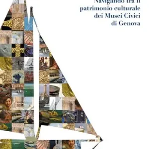 Un mare di Musei. Navigando tra il patrimonio culturale dei musei civici di Genova Promozione