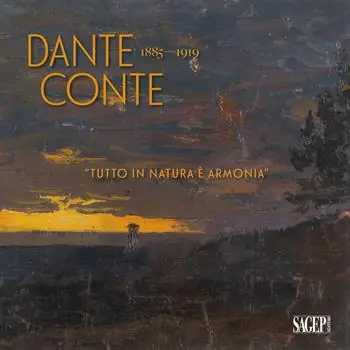Dante Conte 1885-1919. «Tutto in natura è armonia». Un artista originale nella Sampierdarena tra Ottocento e Novecento. Ediz. illustrata A Buon Prezzo