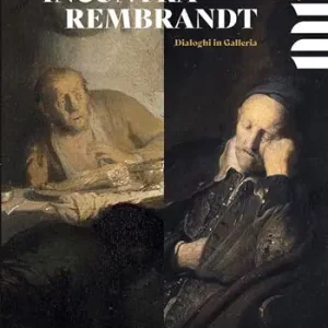 Promo Stagionale Rembrandt incontra Rembrandt. Dialoghi in galleria. Ediz. illustrata