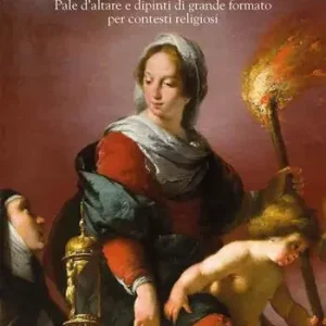 Bernardo Strozzi. Pale d‘altare e dipinti di grande formato per contesti religiosi Compra Online