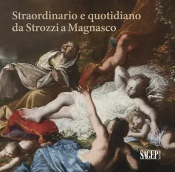 Straordinario e quotidiano da Strozzi a Magnasco. Umane contraddizioni negli occhi dei pittori Ordina Subito
