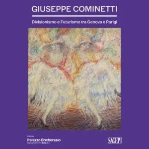 Offerta Limitata Giuseppe Cominetti. Divisionismo e futurismo tra Genova e Parigi