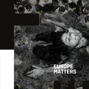 Europe Matters. Visioni di un’identità inquieta-Visions of a restless identity. Ediz. bilingue Direttamente Dal Produttore