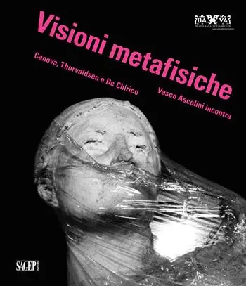 Visioni metafisiche. Vasco Ascolini incontra Canova, Thorvaldsen e de Chirico. Ediz. italiana, inglese e francese Compra Oggi Stesso