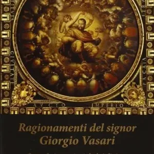 Nuovo Arrivo Ragionamenti del signor Giorgio Vasari. Sopra le invenzioni da lui dipinte in Firenze nel Palazzo Vecchio
