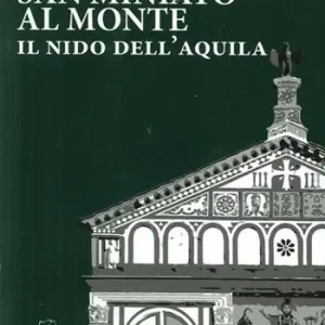 San Miniato al Monte. Il nido dell‘aquila Esclusivo