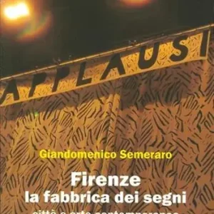 Firenze. La fabbrica dei segni. Città e arte contemporanea Economico