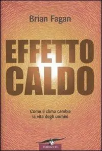 Effetto caldo. Come il clima cambia la vita degli uomini Professionale