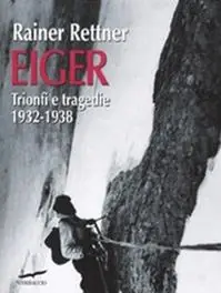 Spedizione Espresso Eiger. Trionfi e tragedie, 1932-1938