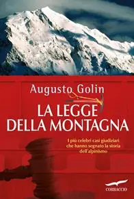 Solo Oggi La legge della montagna. I più celebri casi giudiziari che hanno segnato la storia dell‘alpinismo