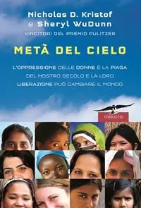 Spedito Oggi Metà del cielo. L‘oppressione delle donne è la piaga del nostro secolo e la loro liberazione può cambiare il mondo