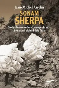 Sonam Sherpa. Storia di un uomo che accompagna in vetta i più grandi alpinisti della terra Soddisfatti O Rimborsati