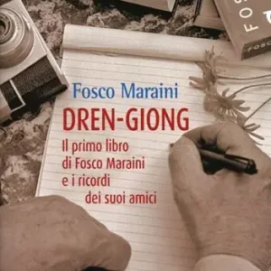 Dren-giong. Il primo libro di Fosco Maraini e i ricordi dei suoi amici Ordina Subito