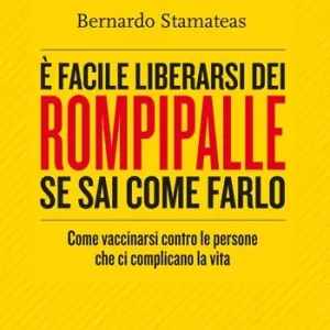 Promozione È facile liberarsi dei rompipalle se sai come farlo. Come vaccinarsi contro le persone che ci complicano la vita