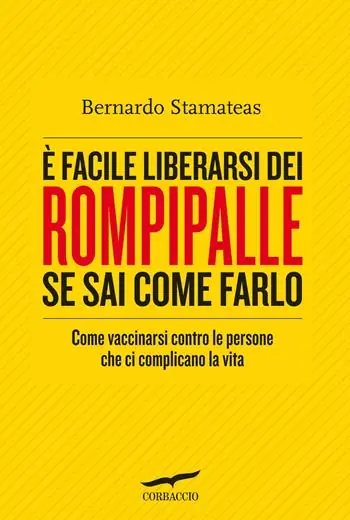 Promozione È facile liberarsi dei rompipalle se sai come farlo. Come vaccinarsi contro le persone che ci complicano la vita