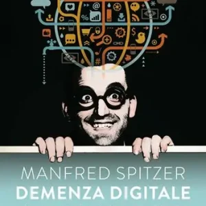 Prezzo Ridotto Demenza digitale. Come la nuova tecnologia ci rende stupidi