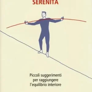 Serenità. Piccoli suggerimenti per raggiungere l‘equilibrio interiore Must-Have