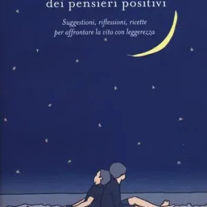 Offerta Il piccolo libro dei pensieri positivi. Suggestioni, riflessioni, ricette per affrontare la vita con leggerezza