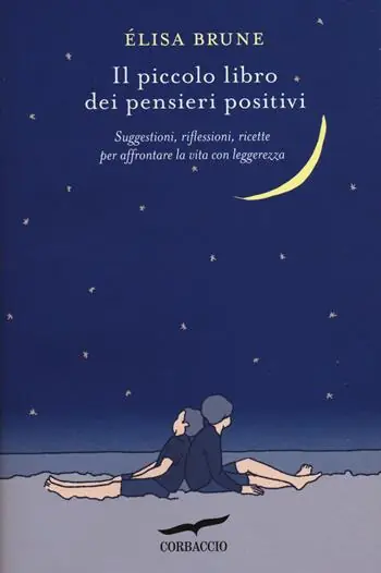 Offerta Il piccolo libro dei pensieri positivi. Suggestioni, riflessioni, ricette per affrontare la vita con leggerezza