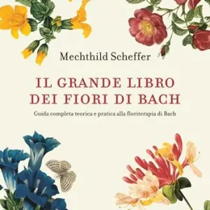 Economico Il grande libro dei fiori di Bach. Guida completa teorica e pratica alla floriterapia di Bach