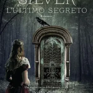 L‘ultimo segreto. Silver. La trilogia dei sogni. Vol. 3 Scelto Dai Clienti