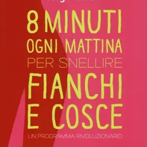 Solo Oggi Otto minuti ogni mattina per snellire fianchi e cosce. Un programma rivoluzionario