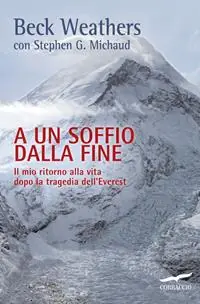 Promozione Esclusiva A un soffio dalla fine. Il mio ritorno alla vita dopo la tragedia dell‘Everest