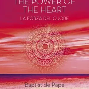 The power of the heart. La forza del cuore. Alla scoperta del senso della vita Compra Online