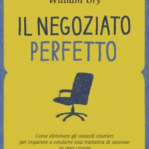 Saldi Il negoziato perfetto. L‘arte della trattativa e della mediazione per ottenere ciò che si vuole, nel lavoro e nella vita