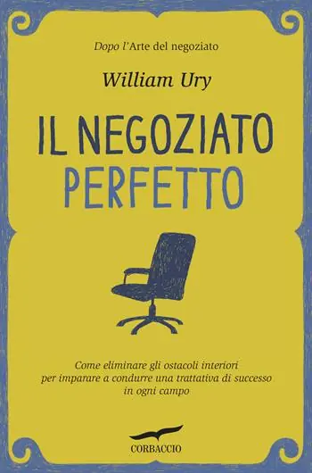 Saldi Il negoziato perfetto. L‘arte della trattativa e della mediazione per ottenere ciò che si vuole, nel lavoro e nella vita