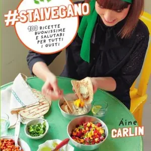 staivegano. 100 ricette buonissime e salutari per tutti i gusti Occasione Imperdibile