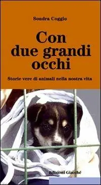 Con due grandi occhi. Storie vere di animali nella nostra vita Consegna Rapida