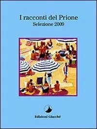 I racconti del Prione. Selezione 2009 Scelto Dai Clienti