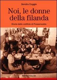 Noi, le donne della filanda. Storie dello Jutificio di Fossamastra Consegna Rapida