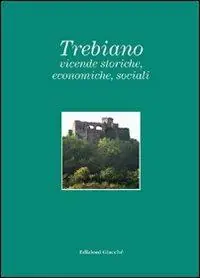 Nuovo Arrivo Trebiano. Vicende storiche, economiche, sociali