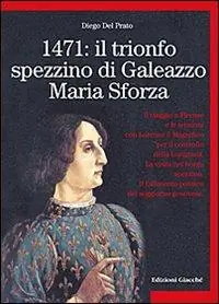 1471 il trionfo spezzino di Galeazzo Maria Sforza Esclusivo