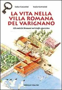 Reso Gratuito La vita nella villa romana del Varignano. Gli antichi romani nel golfo spezzino
