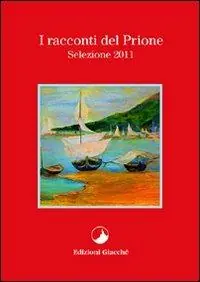 I racconti del Prione. Selezione 2011 Prezzo Scontato