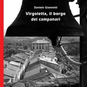 Virgoletta, il borgo dei campanari. Ediz. illustrata Spedizione Espresso