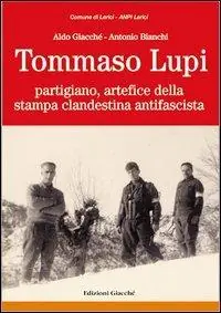 Tommaso Lupi partigiano, artefice della stampa clandestina antifascista Ultima Occasione