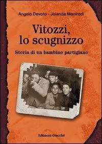 Vitozzi, lo scugnizzo. Storia di un bambino partigiano Offerta Del Giorno
