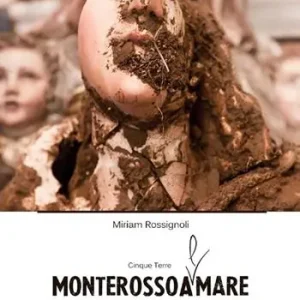 MonterossoAmare. Cinque Terre un territorio sospeso tra fragilità e bellezza. Ediz. italiana e inglese Nuovo Arrivo