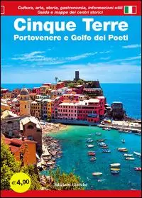Prezzo Di Fabbrica Cinque Terre. Portovenere e Golfo dei poeti. Guida con le mappe dei centri storici. Cultura, arte, storia, gastronomia, informazioni utili