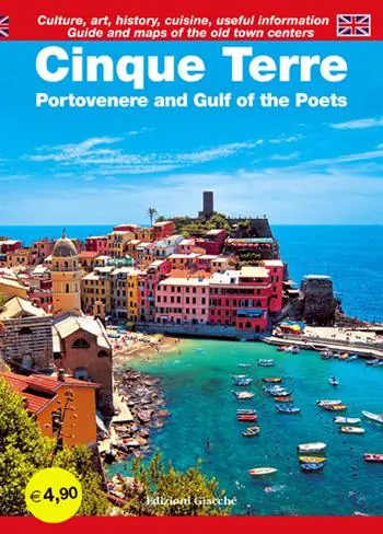 Cinque Terre. Portovenere and Gulf of the Poets. Guide and maps of the old town centers. Culture, art, history, cuisine, useful information Prezzo Ridotto