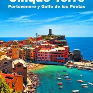 Cinque Terre. Portovenere y Golfo de los Poetas. Guía y mapas de centros historicós. Cultura, arte, historia, gastronomía, información útil Quantità Limitata