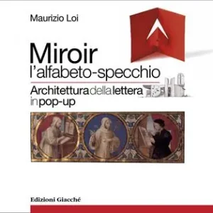Non Perdere Miroir l‘alfabeto-specchio. Architettura della lettera in pop-up. Ediz. a colori