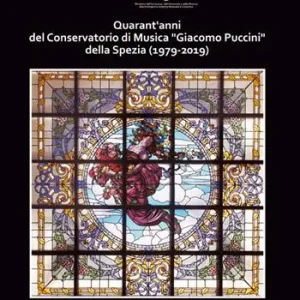Quarant‘anni del Conservatorio di Musica «Giacomo Puccini» della Spezia (1979-2019) Offerta Lampo