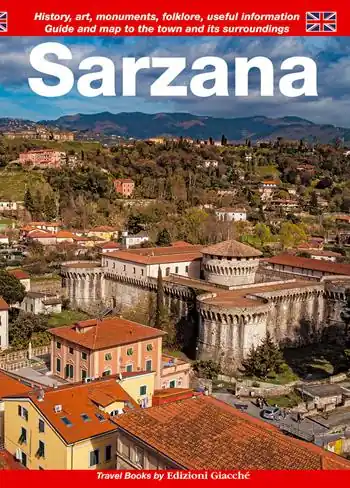 Sarzana. Guide and map to the town and its surroundings. History, art, monuments, folklore, useful information Must-Have