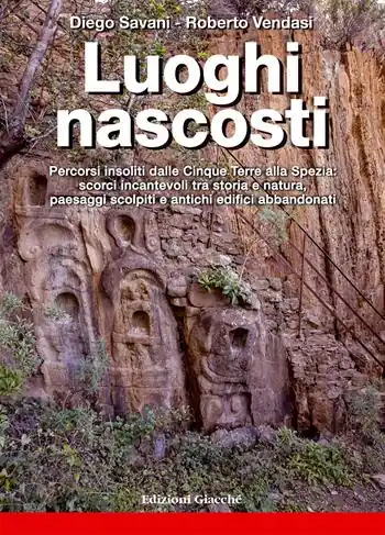 Spedizione Espresso Luoghi nascosti. Percorsi insoliti dalle Cinque Terre alla Spezia scorci incantevoli tra storia e natura, paesaggi scolpiti e antichi edifici abbandonati. Ediz. a colori